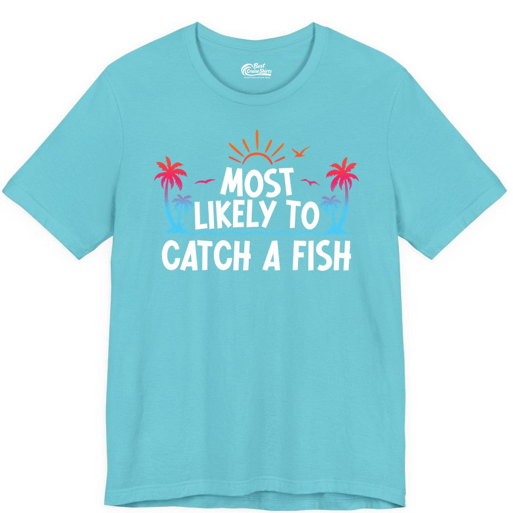 Most Likely to Catch a Fish Shirt - Funny Tropical Fishing Tee (Premium Tee) in Turquoise - Most Likely To Catch A Fish Tropical Retro Sunset Fishing Shirt