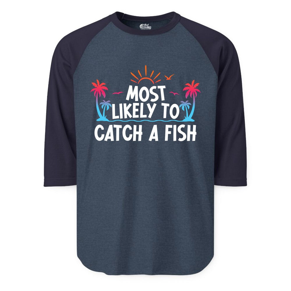 Most Likely to Catch a Fish Shirt - Funny Tropical Fishing Tee (Raglan) in Heather DenimNavy - Most Likely To Catch A Fish Tropical Retro Sunset Fishing Shirt