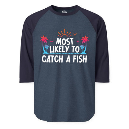 Most Likely to Catch a Fish Shirt - Funny Tropical Fishing Tee (Raglan) in Heather DenimNavy - Most Likely To Catch A Fish Tropical Retro Sunset Fishing Shirt