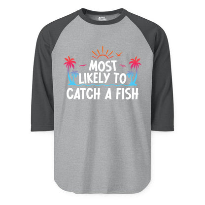 Most Likely to Catch a Fish Shirt - Funny Tropical Fishing Tee (Raglan) in Heather GreyHeather Charcoal - Most Likely To Catch A Fish Tropical Retro Sunset Fishing Shirt