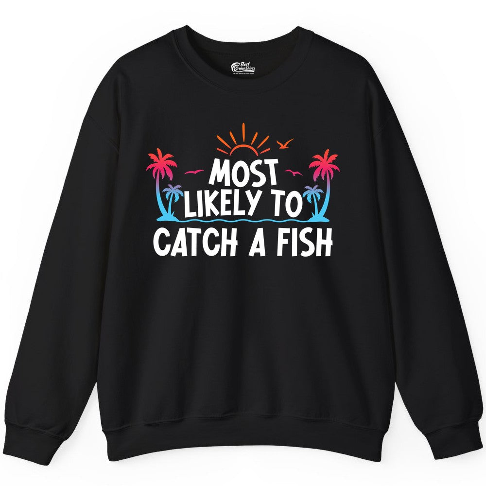 Most Likely to Catch a Fish Shirt - Funny Tropical Fishing Tee (Sweatshirt) in Black - Most Likely To Catch A Fish Tropical Retro Sunset Fishing Shirt