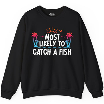 Most Likely to Catch a Fish Shirt - Funny Tropical Fishing Tee (Sweatshirt) in Black - Most Likely To Catch A Fish Tropical Retro Sunset Fishing Shirt