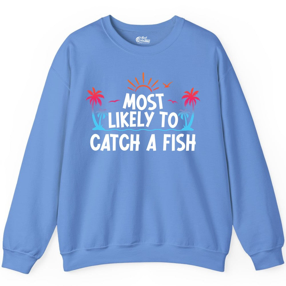Most Likely to Catch a Fish Shirt - Funny Tropical Fishing Tee (Sweatshirt) in Carolina Blue - Most Likely To Catch A Fish Tropical Retro Sunset Fishing Shirt