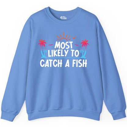 Most Likely to Catch a Fish Shirt - Funny Tropical Fishing Tee (Sweatshirt) in Carolina Blue - Most Likely To Catch A Fish Tropical Retro Sunset Fishing Shirt