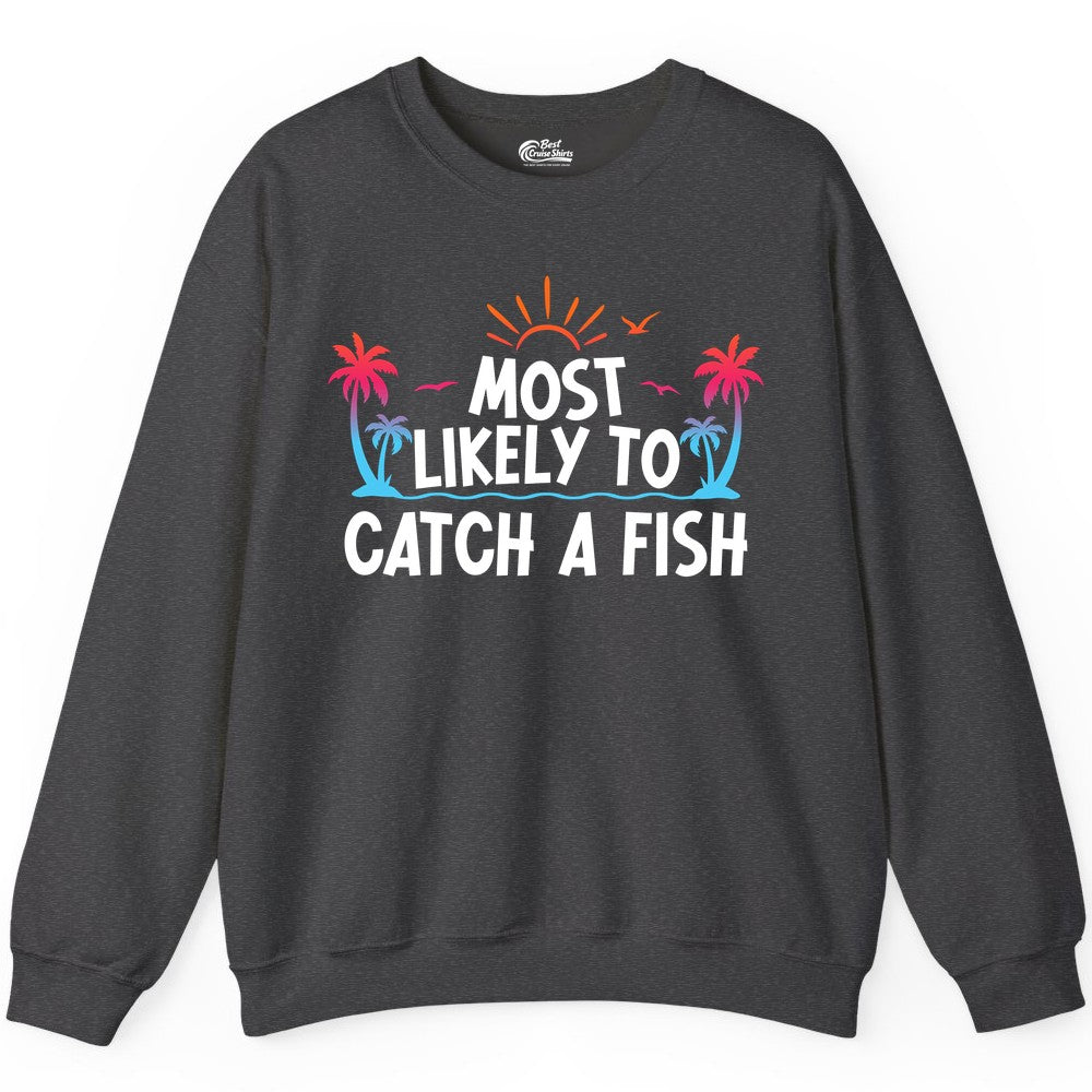Most Likely to Catch a Fish Shirt - Funny Tropical Fishing Tee (Sweatshirt) in Dark Heather - Most Likely To Catch A Fish Tropical Retro Sunset Fishing Shirt