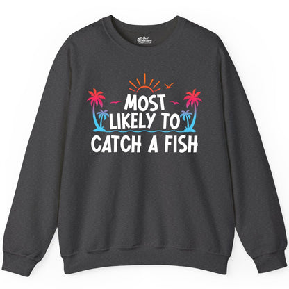 Most Likely to Catch a Fish Shirt - Funny Tropical Fishing Tee (Sweatshirt) in Dark Heather - Most Likely To Catch A Fish Tropical Retro Sunset Fishing Shirt