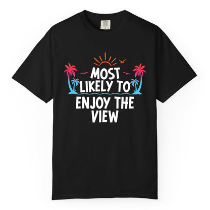 Most Likely to Enjoy the View Shirt - Tropical Vacation Beach Apparel (Comfort Color) in Black - Most Likely To Enjoy The View Tropical Beach Sunset Palm Trees Shirt