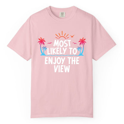 Most Likely to Enjoy the View Shirt - Tropical Vacation Beach Apparel (Comfort Color) in Blossom - Most Likely To Enjoy The View Tropical Beach Sunset Palm Trees Shirt