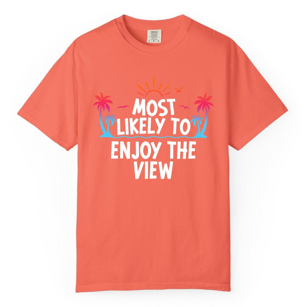 Most Likely to Enjoy the View Shirt - Tropical Vacation Beach Apparel (Comfort Color) in Bright Salmon - Most Likely To Enjoy The View Tropical Beach Sunset Palm Trees Shirt