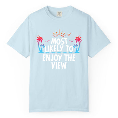 Most Likely to Enjoy the View Shirt - Tropical Vacation Beach Apparel (Comfort Color) in Chambray - Most Likely To Enjoy The View Tropical Beach Sunset Palm Trees Shirt