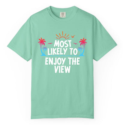 Most Likely to Enjoy the View Shirt - Tropical Vacation Beach Apparel (Comfort Color) in Island Reef - Most Likely To Enjoy The View Tropical Beach Sunset Palm Trees Shirt