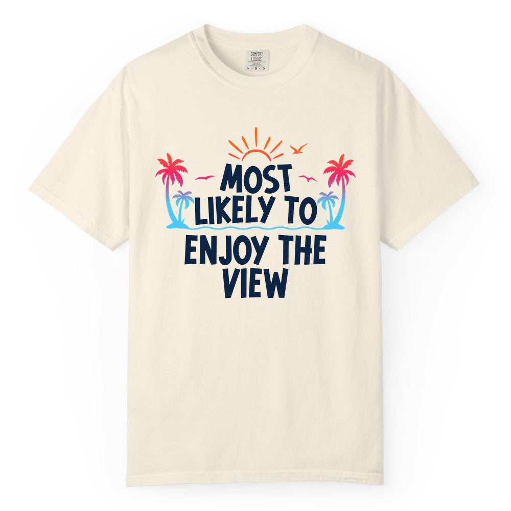 Most Likely to Enjoy the View Shirt - Tropical Vacation Beach Apparel (Comfort Color) in Ivory - Most Likely To Enjoy The View Tropical Beach Sunset Palm Trees Shirt