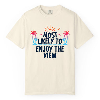 Most Likely to Enjoy the View Shirt - Tropical Vacation Beach Apparel (Comfort Color) in Ivory - Most Likely To Enjoy The View Tropical Beach Sunset Palm Trees Shirt
