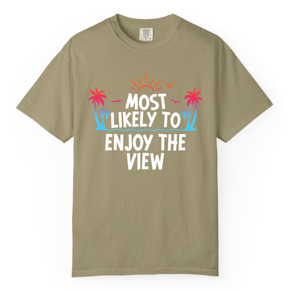Most Likely to Enjoy the View Shirt - Tropical Vacation Beach Apparel (Comfort Color) in Khaki - Most Likely To Enjoy The View Tropical Beach Sunset Palm Trees Shirt