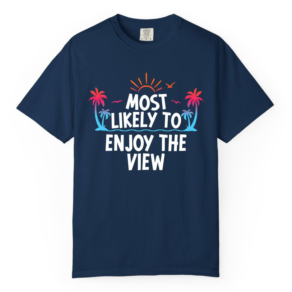 Most Likely to Enjoy the View Shirt - Tropical Vacation Beach Apparel (Comfort Color) in Navy - Most Likely To Enjoy The View Tropical Beach Sunset Palm Trees Shirt