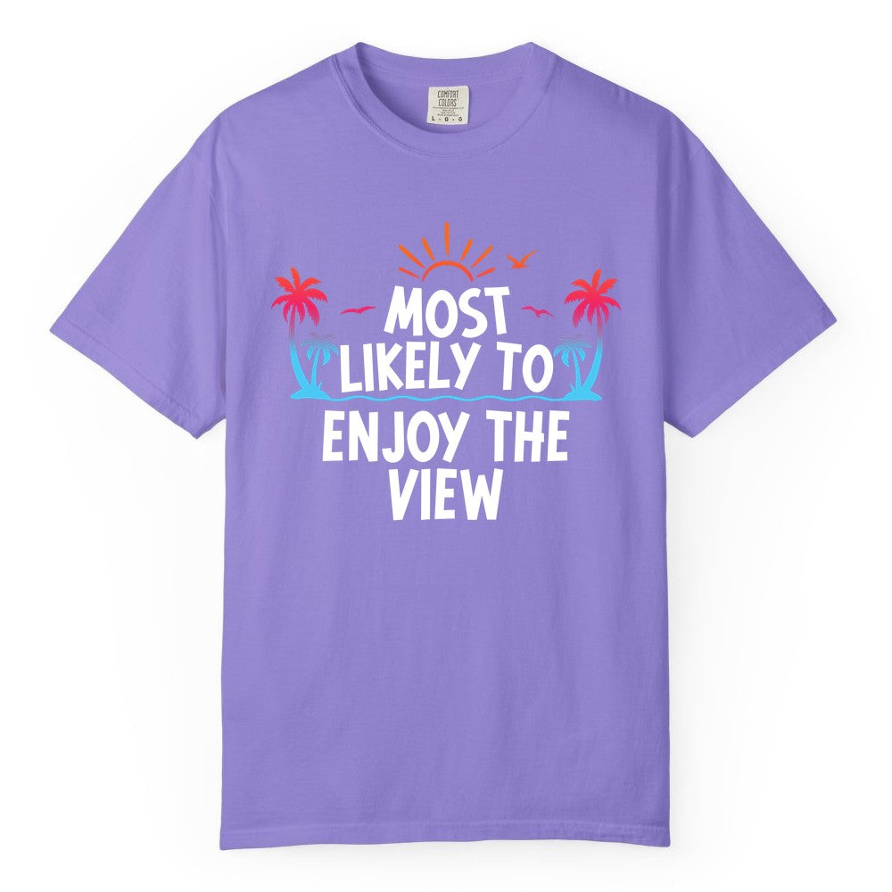 Most Likely to Enjoy the View Shirt - Tropical Vacation Beach Apparel (Comfort Color) in Violet - Most Likely To Enjoy The View Tropical Beach Sunset Palm Trees Shirt