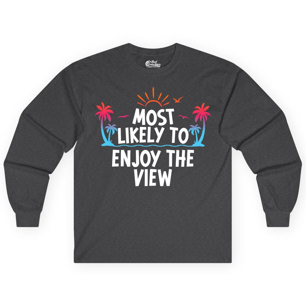 Most Likely to Enjoy the View Shirt - Tropical Vacation Beach Apparel (Long Sleeve) in Dark Heather - Most Likely To Enjoy The View Tropical Beach Sunset Palm Trees Shirt