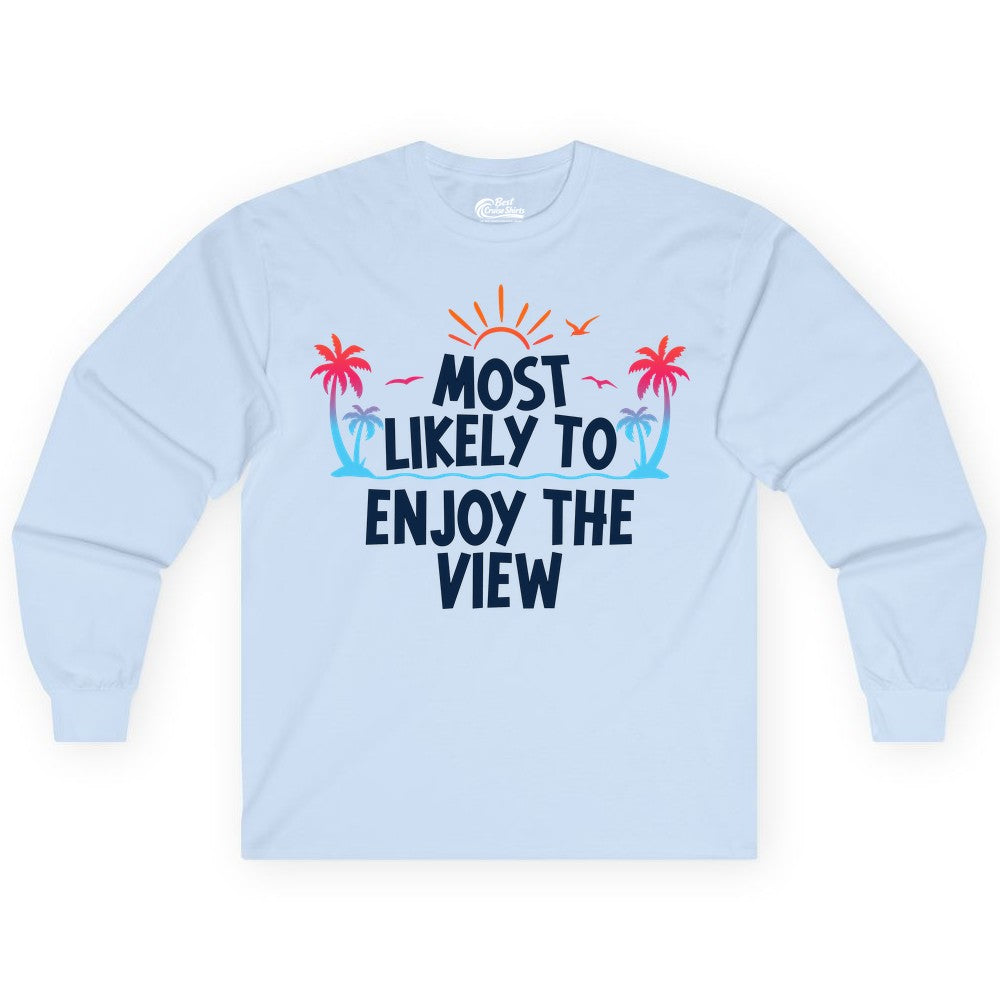 Most Likely to Enjoy the View Shirt - Tropical Vacation Beach Apparel (Long Sleeve) in Light Blue - Most Likely To Enjoy The View Tropical Beach Sunset Palm Trees Shirt