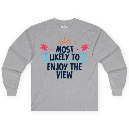Most Likely to Enjoy the View Shirt - Tropical Vacation Beach Apparel (Long Sleeve) in Sport Grey - Most Likely To Enjoy The View Tropical Beach Sunset Palm Trees Shirt