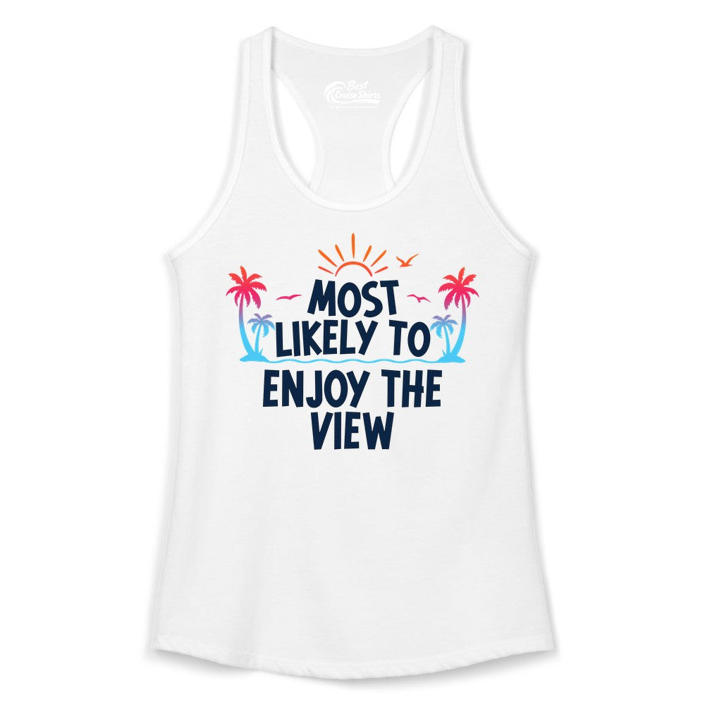 Most Likely to Enjoy the View Shirt - Tropical Vacation Beach Apparel (Ladies Tank) in White - Most Likely To Enjoy The View Tropical Beach Sunset Palm Trees Shirt