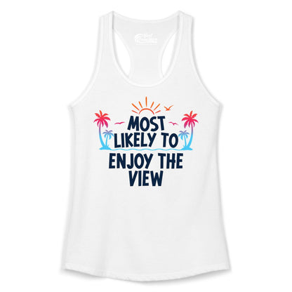 Most Likely to Enjoy the View Shirt - Tropical Vacation Beach Apparel (Ladies Tank) in White - Most Likely To Enjoy The View Tropical Beach Sunset Palm Trees Shirt