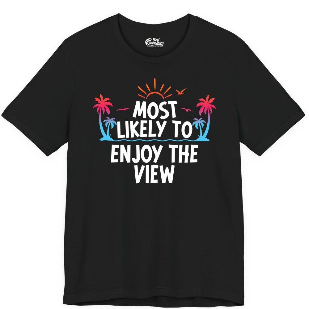 Most Likely to Enjoy the View Shirt - Tropical Vacation Beach Apparel (Premium Tee) in Black - Most Likely To Enjoy The View Tropical Beach Sunset Palm Trees Shirt