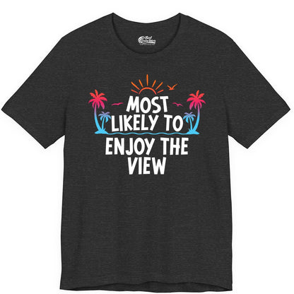 Most Likely to Enjoy the View Shirt - Tropical Vacation Beach Apparel (Premium Tee) in Dark Grey Heather - Most Likely To Enjoy The View Tropical Beach Sunset Palm Trees Shirt