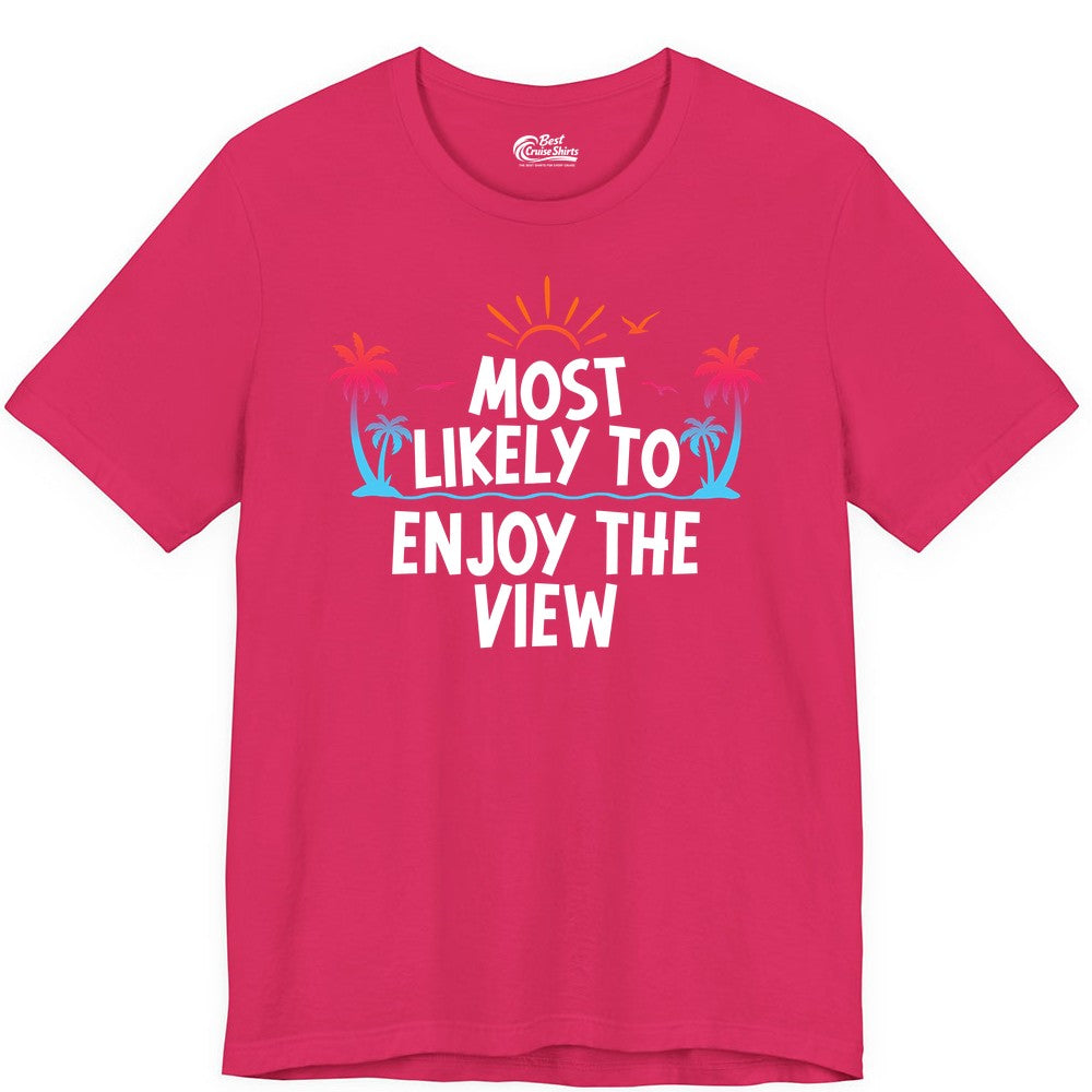 Most Likely to Enjoy the View Shirt - Tropical Vacation Beach Apparel (Premium Tee) in Fuchsia - Most Likely To Enjoy The View Tropical Beach Sunset Palm Trees Shirt