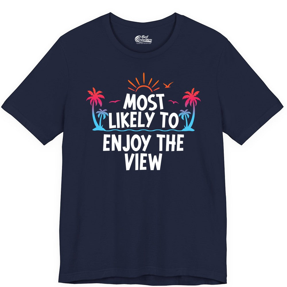 Most Likely to Enjoy the View Shirt - Tropical Vacation Beach Apparel (Premium Tee) in Navy - Most Likely To Enjoy The View Tropical Beach Sunset Palm Trees Shirt