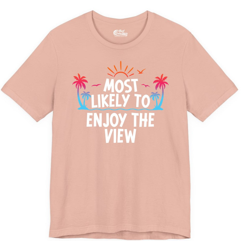 Most Likely to Enjoy the View Shirt - Tropical Vacation Beach Apparel (Premium Tee) in Peach - Most Likely To Enjoy The View Tropical Beach Sunset Palm Trees Shirt