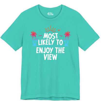 Most Likely to Enjoy the View Shirt - Tropical Vacation Beach Apparel (Premium Tee) in Teal - Most Likely To Enjoy The View Tropical Beach Sunset Palm Trees Shirt