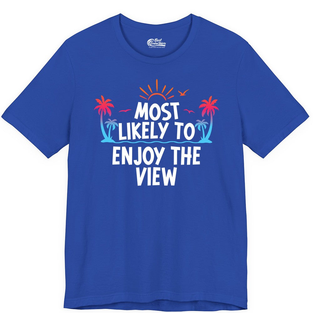 Most Likely to Enjoy the View Shirt - Tropical Vacation Beach Apparel (Premium Tee) in True Royal - Most Likely To Enjoy The View Tropical Beach Sunset Palm Trees Shirt