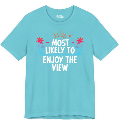 Most Likely to Enjoy the View Shirt - Tropical Vacation Beach Apparel (Premium Tee) in Turquoise - Most Likely To Enjoy The View Tropical Beach Sunset Palm Trees Shirt