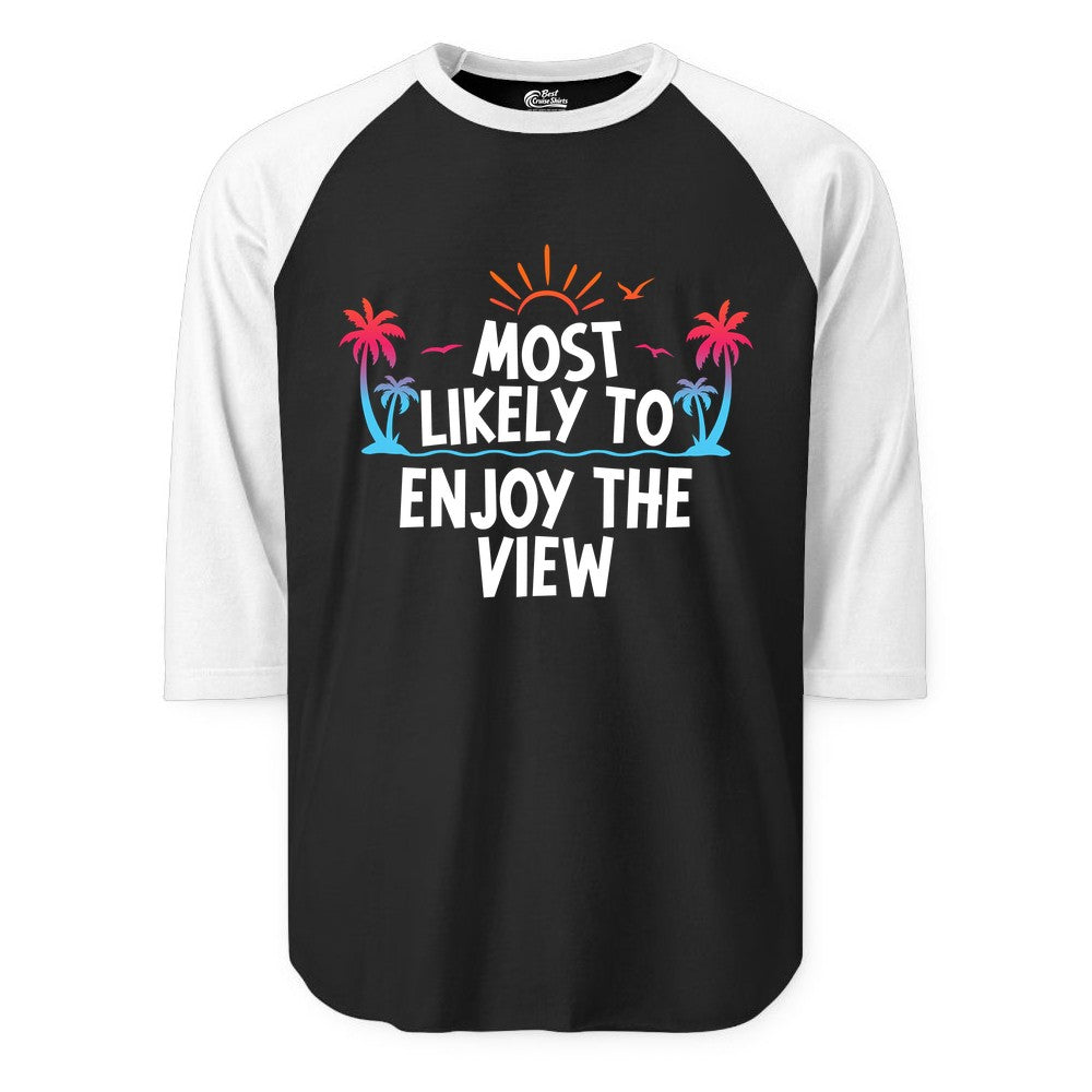 Most Likely to Enjoy the View Shirt - Tropical Vacation Beach Apparel (Raglan) in BlackWhite - Most Likely To Enjoy The View Tropical Beach Sunset Palm Trees Shirt