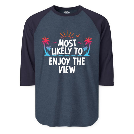 Most Likely to Enjoy the View Shirt - Tropical Vacation Beach Apparel (Raglan) in Heather DenimNavy - Most Likely To Enjoy The View Tropical Beach Sunset Palm Trees Shirt