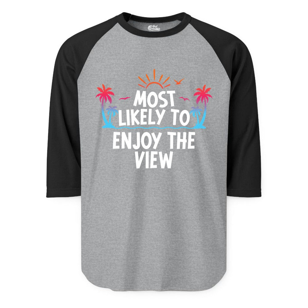 Most Likely to Enjoy the View Shirt - Tropical Vacation Beach Apparel (Raglan) in Heather GreyBlack - Most Likely To Enjoy The View Tropical Beach Sunset Palm Trees Shirt