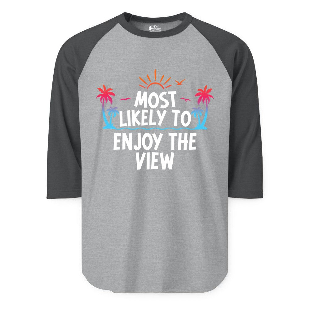 Most Likely to Enjoy the View Shirt - Tropical Vacation Beach Apparel (Raglan) in Heather GreyHeather Charcoal - Most Likely To Enjoy The View Tropical Beach Sunset Palm Trees Shirt