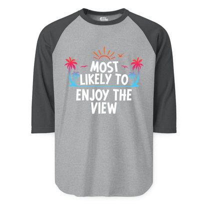 Most Likely to Enjoy the View Shirt - Tropical Vacation Beach Apparel (Raglan) in Heather GreyHeather Charcoal - Most Likely To Enjoy The View Tropical Beach Sunset Palm Trees Shirt