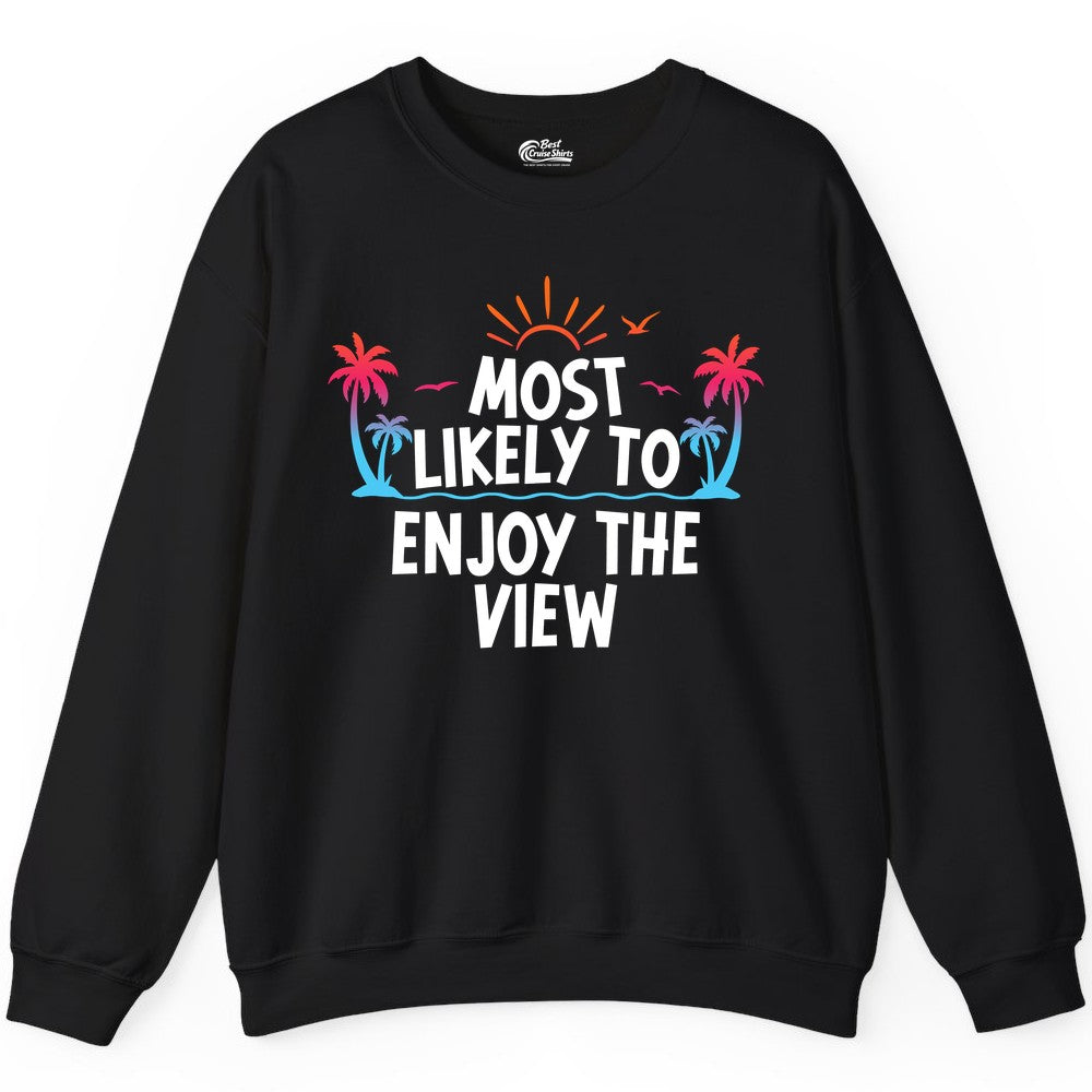 Most Likely to Enjoy the View Shirt - Tropical Vacation Beach Apparel (Sweatshirt) in Black - Most Likely To Enjoy The View Tropical Beach Sunset Palm Trees Shirt