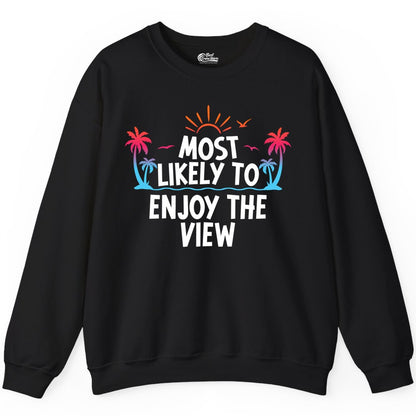 Most Likely to Enjoy the View Shirt - Tropical Vacation Beach Apparel (Sweatshirt) in Black - Most Likely To Enjoy The View Tropical Beach Sunset Palm Trees Shirt