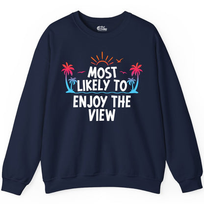 Most Likely to Enjoy the View Shirt - Tropical Vacation Beach Apparel (Sweatshirt) in Navy - Most Likely To Enjoy The View Tropical Beach Sunset Palm Trees Shirt