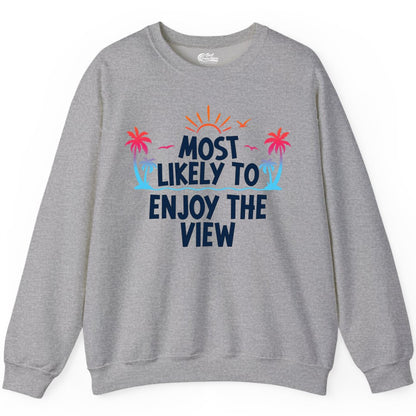 Most Likely to Enjoy the View Shirt - Tropical Vacation Beach Apparel (Sweatshirt) in Sport Grey - Most Likely To Enjoy The View Tropical Beach Sunset Palm Trees Shirt