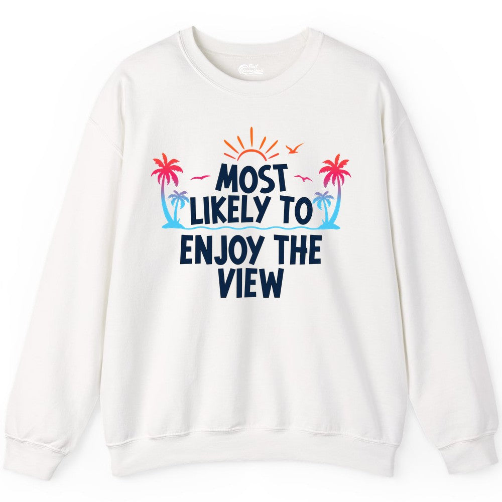 Most Likely to Enjoy the View Shirt - Tropical Vacation Beach Apparel (Sweatshirt) in White - Most Likely To Enjoy The View Tropical Beach Sunset Palm Trees Shirt