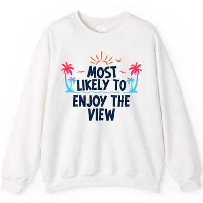Most Likely to Enjoy the View Shirt - Tropical Vacation Beach Apparel (Sweatshirt) in White - Most Likely To Enjoy The View Tropical Beach Sunset Palm Trees Shirt