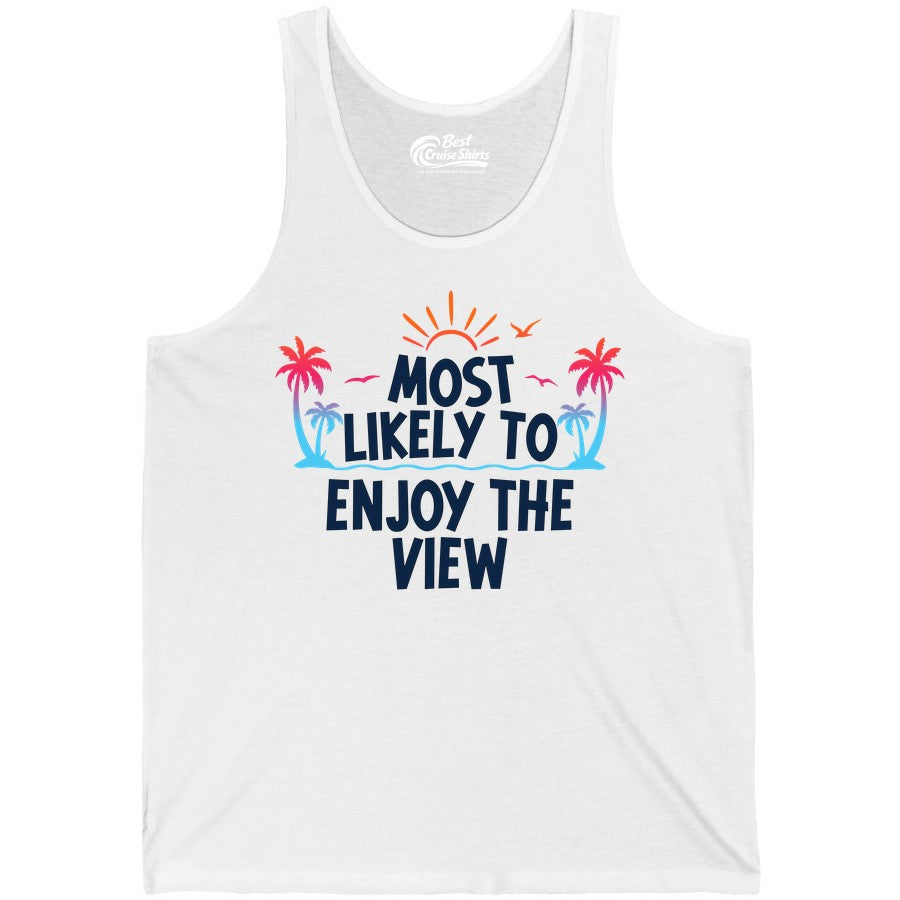 Most Likely to Enjoy the View Shirt - Tropical Vacation Beach Apparel (Tank Top) in White - Most Likely To Enjoy The View Tropical Beach Sunset Palm Trees Shirt