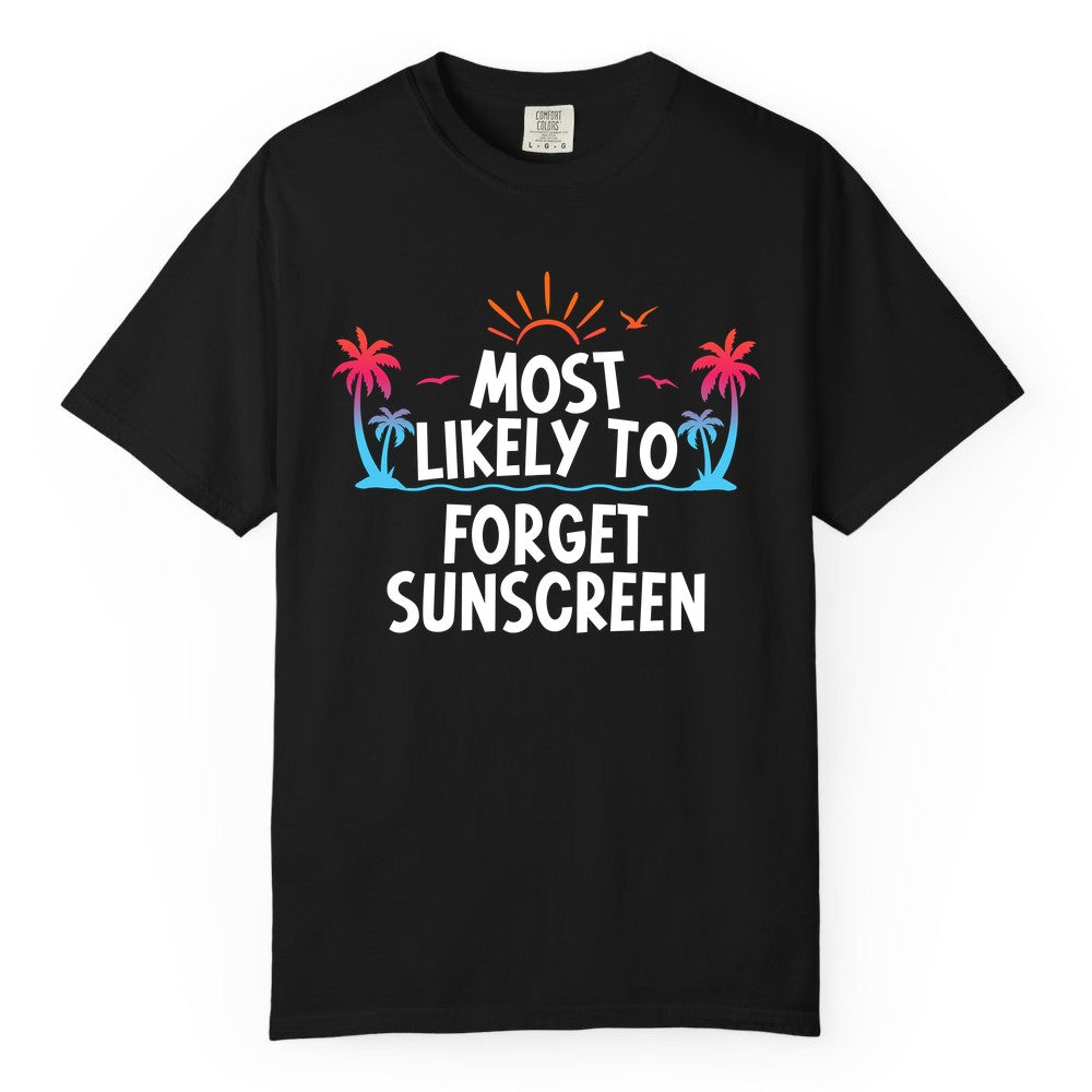 Most Likely to Forget Sunscreen Shirt - Funny Beach Vacation Tee (Comfort Color) in Black - Most Likely To Forget Sunscreen Shirt - Funny Tropical Beach Sunset Tee