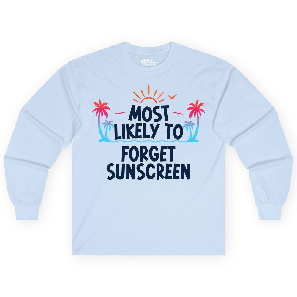 Most Likely to Forget Sunscreen Shirt - Funny Beach Vacation Tee (Long Sleeve) in Light Blue - Most Likely To Forget Sunscreen Shirt - Funny Tropical Beach Sunset Tee