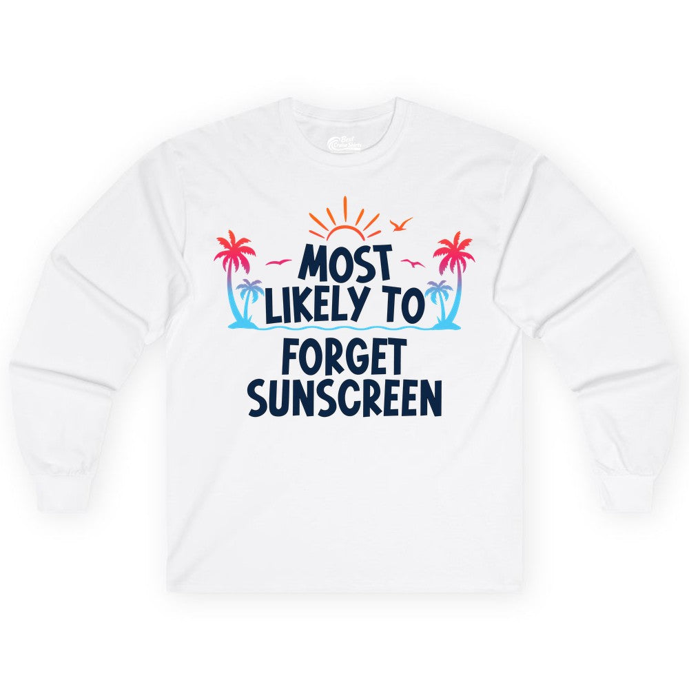Most Likely to Forget Sunscreen Shirt - Funny Beach Vacation Tee (Long Sleeve) in White - Most Likely To Forget Sunscreen Shirt - Funny Tropical Beach Sunset Tee