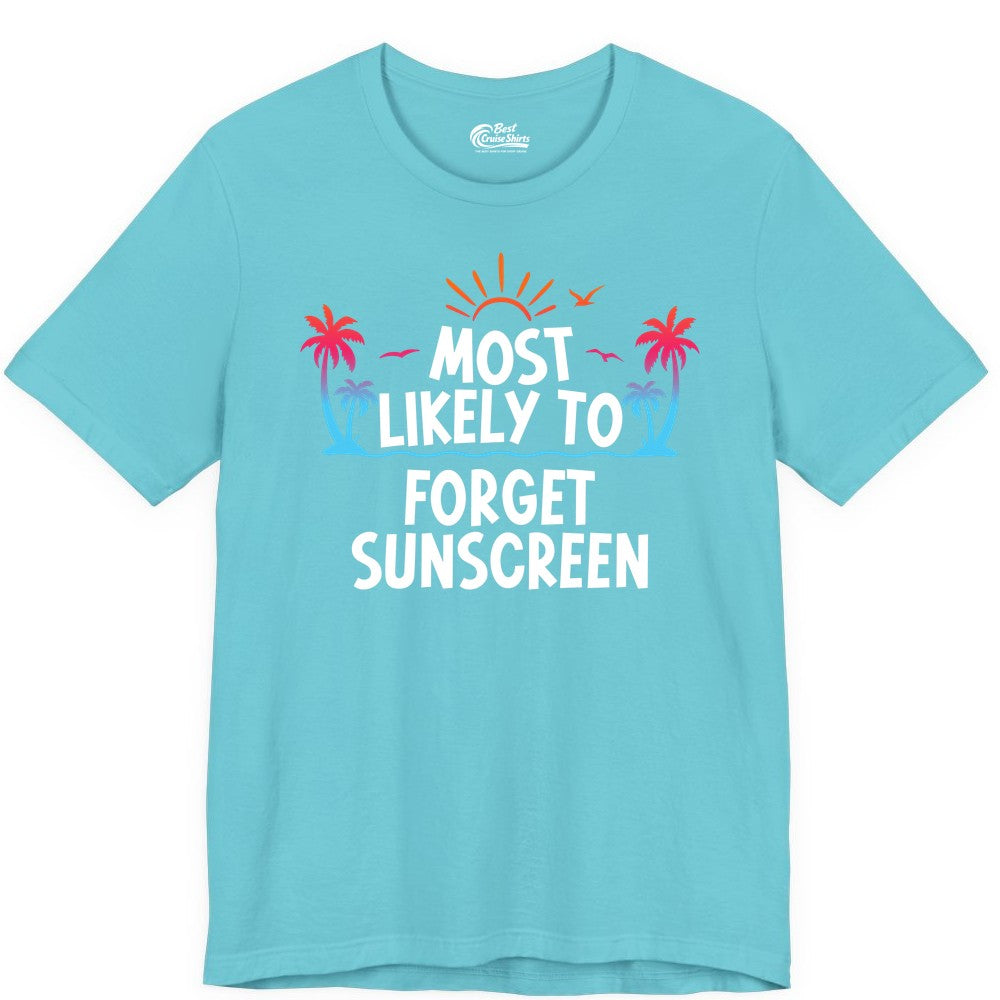 Most Likely to Forget Sunscreen Shirt - Funny Beach Vacation Tee (Premium Tee) in Turquoise - Most Likely To Forget Sunscreen Shirt - Funny Tropical Beach Sunset Tee