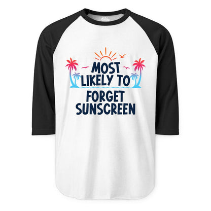 Most Likely to Forget Sunscreen Shirt - Funny Beach Vacation Tee (Raglan) in WhiteBlack - Most Likely To Forget Sunscreen Shirt - Funny Tropical Beach Sunset Tee
